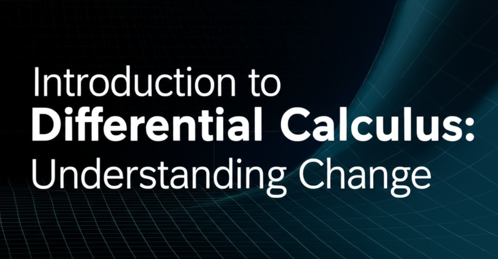 Demystifying Differential Calculus: A Beginner's Guide